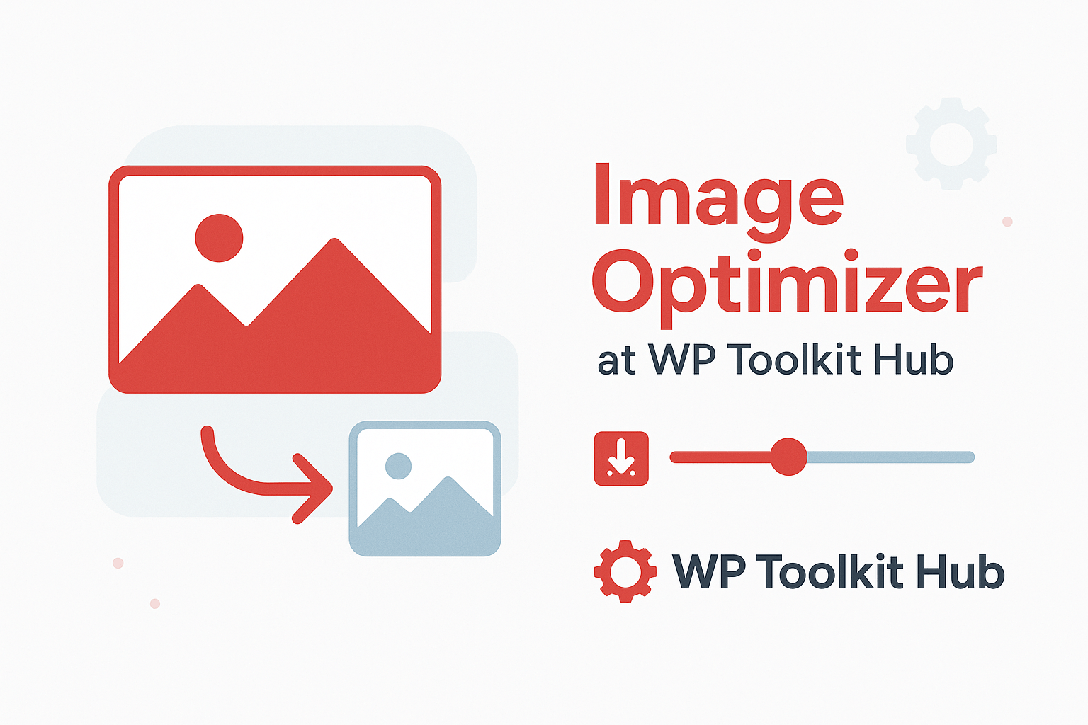 Image showing large photos turning into smaller lightweight versions with clear quality, designed for the Image Optimizer at WP Toolkit Hub.